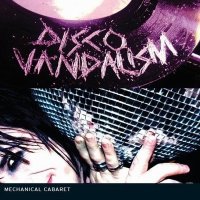 Mechanical Cabaret - Disco Vandalism (Limited Edition) (2011)