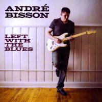 Andre Bisson - Left With The Blues (2015)