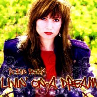 Robin Beck - Livin\' On A Dream (2007)