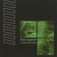 Thee Hyphen - Consolidated Green (2004)