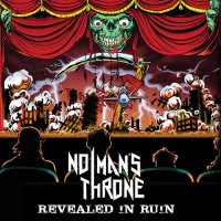 No Man\'s Throne - Revealed In Ruin (2015)