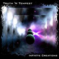 Truth \'N Tempest - Infinite Creations (2017)