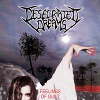 Desecrated Dreams - Feelings Of Guilt (2001)