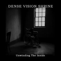 Dense Vision Shrine - Unwinding The Inside (2007)