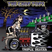 The Chop Tops - Triple Deuces (2006)