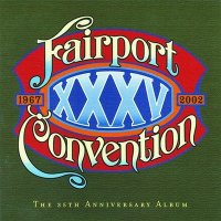 Fairport Convention - XXXV. The 35th anniversary album 1967-2002 (2002)