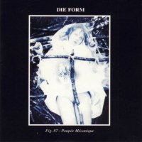 Die Form - Poupée Mécanique [Remastered 2001] (1987)