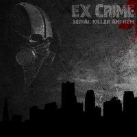 Ex-Crime - Serial Killer Anthem (2012)  Lossless