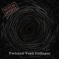 Mental Myopia - Twisted Void Collapse (2016)