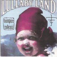 Vampire Rodents - Lullaby Land (1993)  Lossless