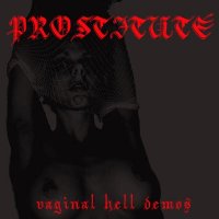 Prostitute - Vaginal Hell Demos (2011)