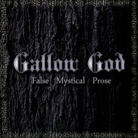 Gallow God - False Mystical Prose (2010)