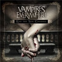 Vampires Everywhere! - Kiss The Sun Goodbye [Hot Topic Version] (2011)