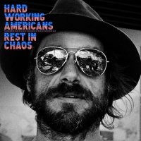 Hard Working Americans - Rest In Chaos (2016)