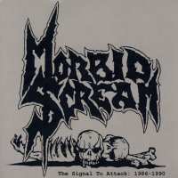 Morbid Scream - The Signal To Attack 1986-1990 (2007)