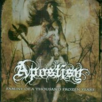 Apostisy - Famine Of A Thousand Frozen Years (2007)
