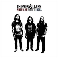 Thieves & Liars - American Rock\'N\'Roll (2009)