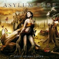 Asylum Pyre - Fifty Years Later (2012)  Lossless