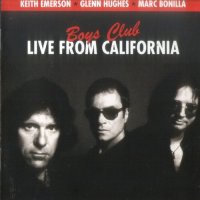 Keith Emerson, Glenn Hughes, Marc Bonilla - Boys Club: Live From California (2009)  Lossless