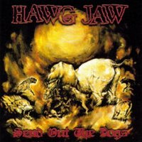 Hawg Jaw - Send Out the Dogs (2004)