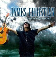 James Christian - Lay It All On Me (2013)