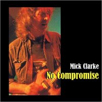 Mick Clarke - No Compromise (2015)