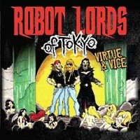 Robot Lords Of Tokyo - Virtue & Vice (2013)