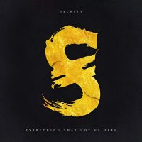 Secrets - Everything That Got Us Here (2015)