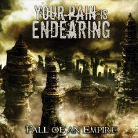 Your Pain Is Endearing - Fall Of An Empire (2011)