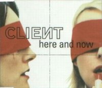 Client - Here And Now (2003)