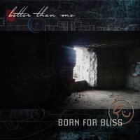 Born For Bliss - Better Than Me (2016)