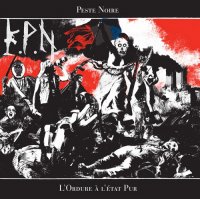 Peste Noire - L\'Ordure à l\'état Pur (2011)