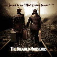 The Crocked Monsieurs - Borderin\' The Trainline (2015)