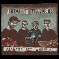 Drive-By Truckers - Alabama Ass Whuppin\' (2000)