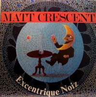 Excentrique Noiz - Matt Crescent (1987)