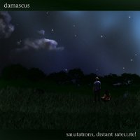 Damascus - Salutations, Distant Satellite! (2011)