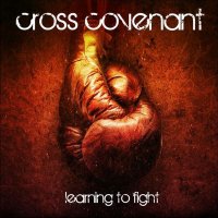 Cross Covenant - Learning To Fight (2013)