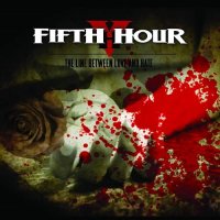 Fifth Hour - The Line Between Love And Hate (2014)