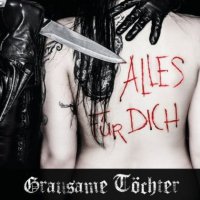 Grausame Töchter - Alles Für Dich (2012)