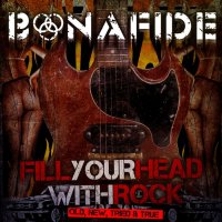 Bonafide - Fill Your Head With Rock (2010)