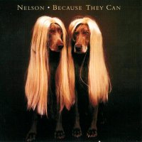 Nelson - Because They Can (1995)