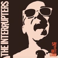 The Interrupters (Japanese Edition) - Say It Out Loud (2016)