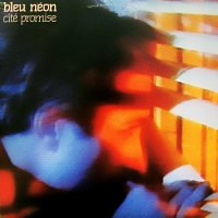 Bleu Neon - Cite Promise (1985)