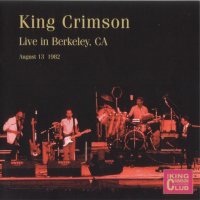 King Crimson - Live In Berkeley, CA 1982 [Bootleg] (2001)  Lossless