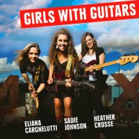 Eliana Cargnelutti - Girls with Guitars (2015)