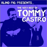 Tommy Castro - The Very Best Of (2016)