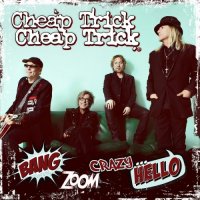 Cheap Trick - Bang, Zoom, Crazy…Hello (2016)