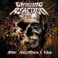 Griding Reaction - Tempo, Persistência E Fúria (2016)