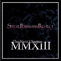 Steve Perrmann Project - MMXIII The Next Chapter (2013)