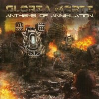 Gloria Morti - Anthems Of Annihilation (2010)